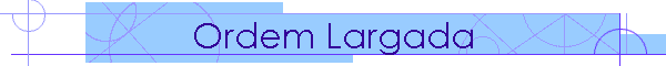 Ordem Largada